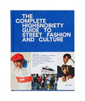 The incomplete: Highsnobiety guide to street fashion and culture por Jian DeLeon
